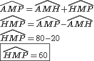\widehat{AMP}=\widehat{AMH}+\widehat{HMP} \\ \widehat{HMP}=\widehat{AMP}-\widehat{AMH} \\ \widehat{HMP}=80-20 \\ \fbox{\widehat{HMP}=60